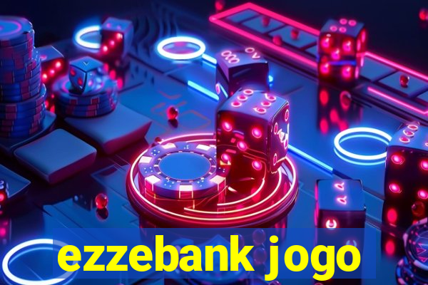 ezzebank jogo